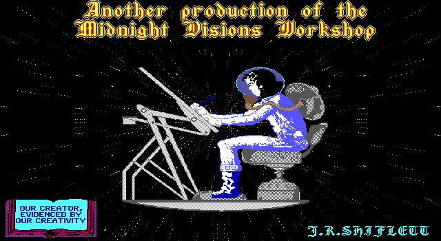Closing screen from "Dazzle" - "Another production of the Midnight Visions Workshop." An image depicts an astronaut sitting at a drawing table in an open star field. A book in the corner of the image reads, "OUR CREATOR, EVIDENCED BY OUR CREATIVITY". The image is signed "J.R. SHIFLETT".